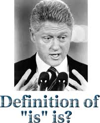 Bill Clinton definition of is. - Photo credit Poor Working Stiff